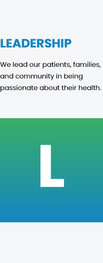 LEADERSHIP: We lead our patients, families, and community in being passionate about their health.